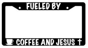 Fueled By Coffee And Jesus Black Plastic License Plate Frame - Picture 1 of 1