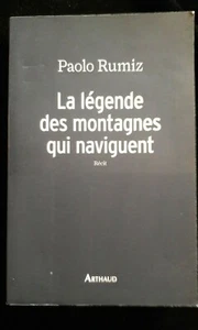 LA LEGENDE DES MONTAGNES QUI NAVIGUENT PAOLO RUMIZ LITTERATURE/HISTOIRE/FRANCE - Foto 1 di 2