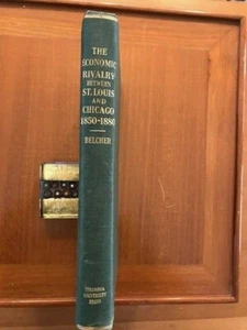 W.W. Belcher. The Economic Rivalry Between St. Louis and Chicago 1850-1880. - Picture 1 of 3