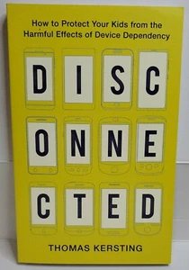 Disconnected: How to Protect Your Kids from Device Dependency By Thomas Kersting - Imagen 1 de 4