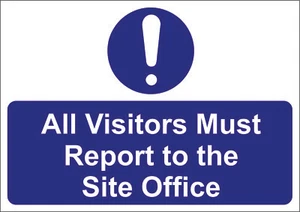 ALL VISITORS MUST REPORT TO THE SITE OFFICE A5/A4/A3 STICKER OR FOAMEX SITE SIGN - Picture 1 of 1