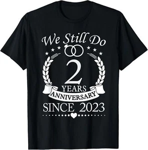 We Still Do 2 Years Since 2023 2nd Wedding Anniversary T-Shirt Hoodie - Picture 1 of 11
