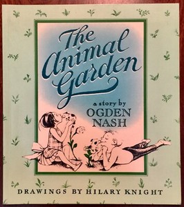 ' THE ANIMAL GARDEN ' by Ogden NASH : Illust: Hilary KNIGHT: softcovers : 1988.