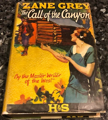 Call of The Canyon/Zane Grey, Hodder 1924, early HB ed, scarce dj, AZ ❤ story - Image 1 of 4
