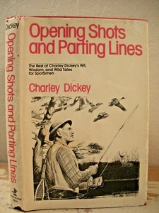 OPENING SHOTS AND PARTING LINES Charley Dickey HC/DJ Hunting Fishing Outdoors - Picture 1 of 12