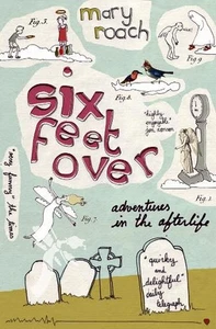 Six Feet Over: Adventures in the Afterlife by Mary Roach (English) Paperback Boo - Picture 1 of 1
