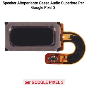 Speaker Altoparlante Cassa Audio Superiore Per Google Pixel 3 - Foto 1 di 4
