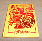 AMERICAN GASOLINE ENGINES SINCE 1872 VOL 1 by C.H. WENDEL Hit & Miss BYB Clean!!