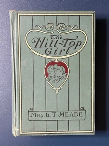 The Hill-Top Girl Mrs L.T. Meade 1910 Green Cover Book Hardcover HC 1912 Al-Burt - Picture 1 of 5