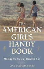 The American Girl's Handy Book: Making the Most of Outdoor Fun by Lina Beard (En
