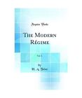 The Modern Rgime, Vol. 1 (Classic Reprint), H. A. Taine