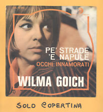 SOLO COPERTINA - 7" - WILMA GOICH - Pe' strade 'e Napule - EX ITA