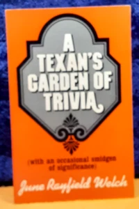 A Texan's Garden of Trivia; June Rayfield Welch; GLA; 1984; 1st ed; signed; VG+ - Picture 1 of 3