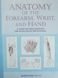 Anatomy of the Forearm, Wrist and Hand By Cythia Cano (2006 Paperback 0977724808 - Picture 1 of 1