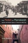 Mellah of Marrakesh Jewish and Muslim Space in Morocco's Red City 9780253218636