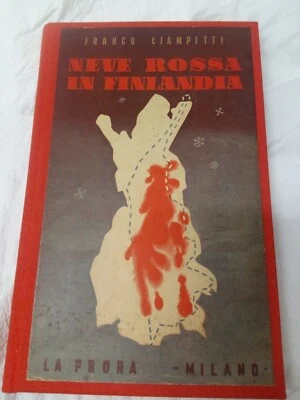 F.Ciampitti Neve rossa in Finlandia 1940 La Prora 1^ed. - Immagine 1 di 3