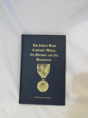 INDIAN WAR CAMPAIGN MEDALS:  Its History and His Recipients Limited Edition Foto 1 de 4