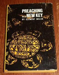 Preaching in a New Key Clement Welsh Hard back vintage book 1974 Pilgrim Press - Bild 1 von 9