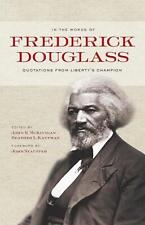 In the Words of Frederick Douglass: Quotations from Liberty's Champion by Freder