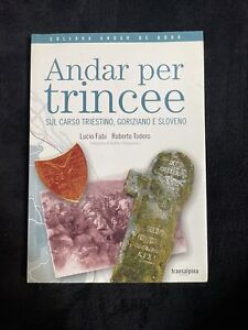 libro: ANDAR PER TRINCEE sul carso triestino, goriziano e sloveno ww1 guida 1518