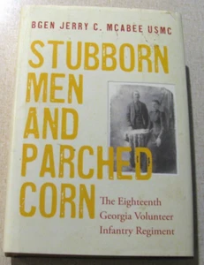 SIGNED Stubborn Men and Parched Corn BGEN Jerry C. McAbee USMC 18th Georgia Vol. - Picture 1 of 2