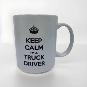 Keep Calm I’m A Truck Driver Coffee Mug 11oz. New - Picture 1 of 12