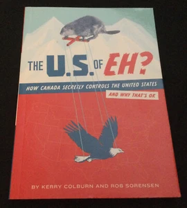 The U. S. of EH? How Canada Secretly Controls the United States (2008 PB) - NEW! - Picture 1 of 4
