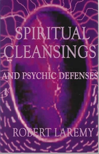 SPIRITUAL CLEANSINGS and PSYCHIC DEFENSES ROBERT LAREMY NEW - Imagen 1 de 9