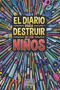 El Diario para Destruir de los Nios: Actividades interactivas, divertidas y educ - Picture 1 of 1