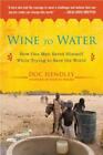 Wine To Water: How One Man Saved Himself While Trying To Save The World By