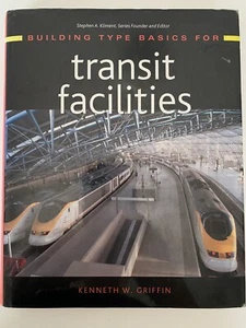 Transit Facilities Building Type Basics For Kenneth W Griffin Hardcover - Picture 1 of 4