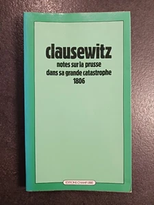 CLAUSEWITZ NOTES SUR LA PRUSSE DANS SA GRANDE CATASTROPHE 1806 CHAMP LIBRE TBE - Picture 1 of 1