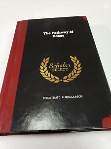 The Pathway of Roses by Christian D.B. 1874 Larson (English) Hardcover Book Repr