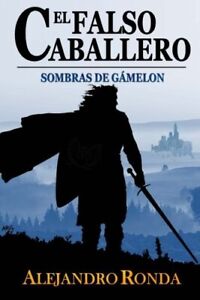 El Falso Caballero: Volume 1 (Sombras de GAmelon).9781502306654 Free Shipping<|