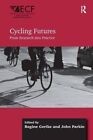 Cycling Futures: From Research into Practice, Gerike, Parkin 9781472453617..