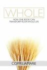Whole: How One Book Can Transform Your Whole Life
