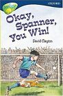Oxford Reading Tree: Stage 14: TreeTops: Okay, Spanner, You Win!: Okay, Spanner,