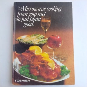 Microwave Cooking From Gourmet Is Just Plain Good By Toshiba Printed In Japan Se - Picture 1 of 4