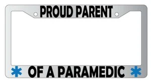 Proud Parent Of A Paramedic Chrome Plastic License Plate Frame - Picture 1 of 1