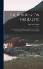 John Macgregor The Rob Roy On The Baltic (Hardback) (Uk Import)