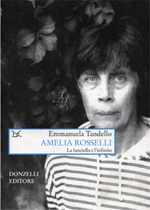 Tandello,Emmanuela. - Amelia Rosselli. La fanciulla e l'infinito. - Foto 1 di 1