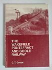 Wakefield, Pontefract and Goole Railway by C.T. Goode (Paperback, 1993)