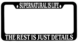 Black METAL License Plate Frame Supernatural Is Life The Rest Is Just Details - Picture 1 of 1