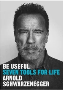 Be Useful : Seven Tools for Life by Arnold Schwarzenegger (Hardback) - Picture 1 of 1