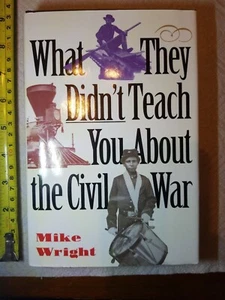 WHAT THEY DIDNT TRACH YOU ABOUT THE CIVIL WAR MIKE WRIGHT HC/DJ 1996 MIKE WRIGHT - Imagen 1 de 6