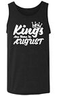 White Kings Are Born In August Tank Top The Best Birthday Tee Birthday Tanks