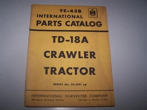 INTERNATIONAL TD-18A CRAWLER TRACTOR ORIGINAL DEALER PARTS CATALOG TC-43-B - Picture 1 of 8