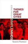 Themes for Great Cities: A New History of Simple Minds by Graeme Thomson Hardcov