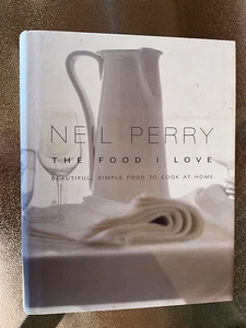 Food I Love by Neil Perry (Hardcover, 2005) - Picture 1 of 1