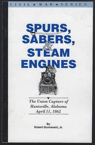 Spurs Sabers Steam Engines Union Capture Huntsville Alabama Robert Dunnavant - Picture 1 of 1